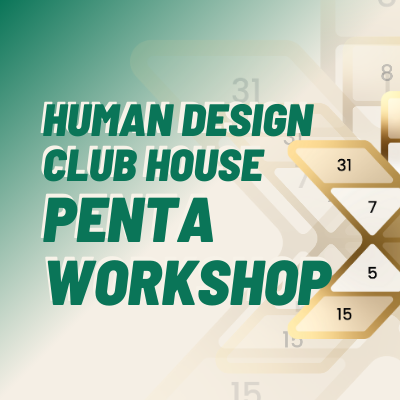 Human Design Club House Penta Workshop